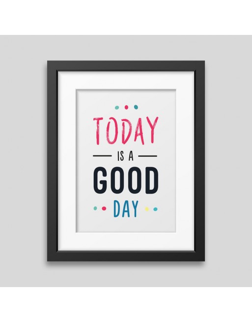 Today is a good day Framed poster