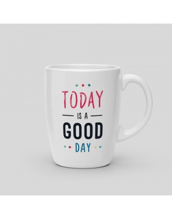 Mug Today is a good day
