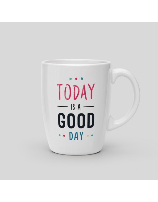 Mug Today is a good day